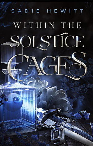 Within the Solstice Cages by Sadie Hewitt