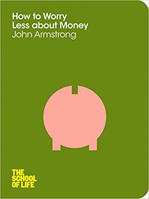 چگونه کمتر نگران پول باشیم by John Armstrong