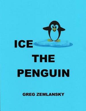 Ice The Penguin by Greg Zemlansky