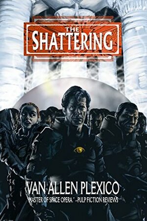 The Shattering: Omnibus by Van Allen Plexico