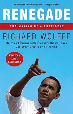 Renegade: The Making of a President by Richard Wolffe