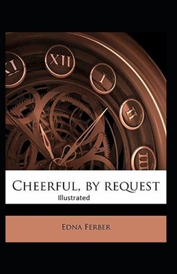 Cheerful-By Request Illustrated by Edna Ferber