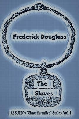 The Slaves by Frederick Douglass