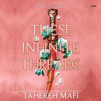 These Infinite Threads  by Tahereh Mafi