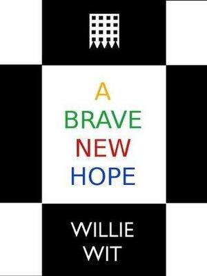 A Brave New Hope by Willie Wit