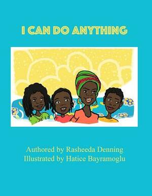 I Can Do Anything by Rasheeda Denning