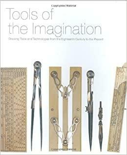 Tools of the Imagination: Drawing Tools and Technologies from the Eighteenth Century to the Present by Susan Piedmont-Palladino