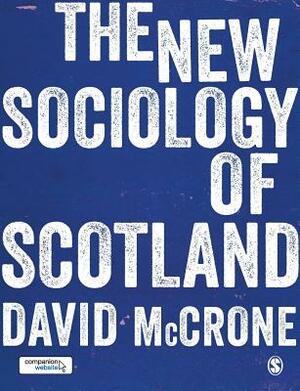 The New Sociology of Scotland by David McCrone