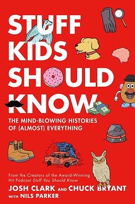 Stuff Kids Should Know by Chuck Bryant, Josh Clark