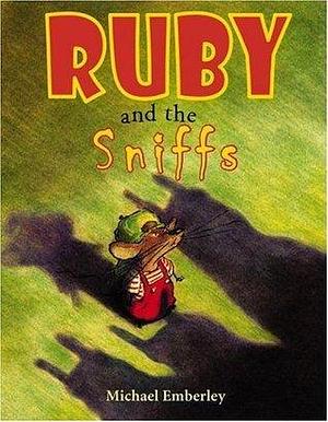 Ruby and the Sniffs by Michael Emberley, Michael Emberley