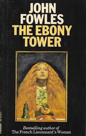 The Ebony Tower by John Fowles