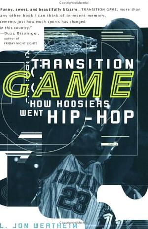 Transition Game: How Hoosiers Went Hip-Hoop by L. Jon Wertheim, L. Jon Wertheim