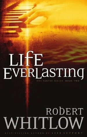 Life Everlasting by Robert Whitlow