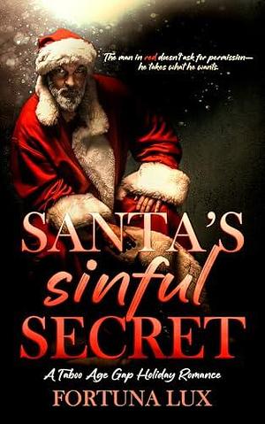 Santa's Sinful Secret: A Taboo Age Gap Holiday Romance by Blake Michaels, Fortuna Lux, Fortuna Lux