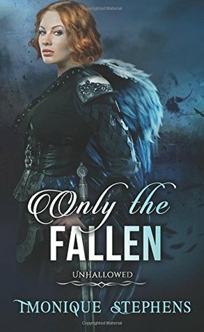 Only the Fallen by Tmonique Stephens