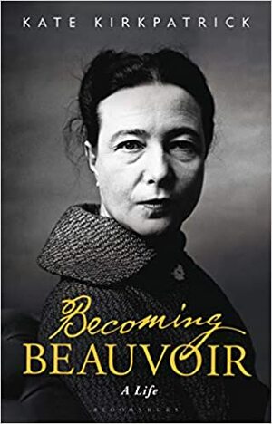 Convertirse en Beauvoir: Una biografía by Kate Kirkpatrick