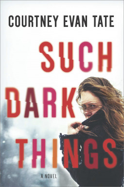 Such Dark Things by Courtney Evan Tate