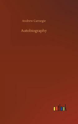 Autobiography by Andrew Carnegie