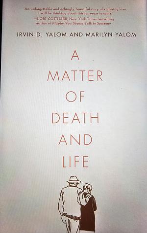 A Matter of Death and Life by Marilyn Yalom, Irvin D. Yalom