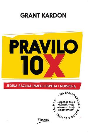 Pravilo 10x by Grant Kardone