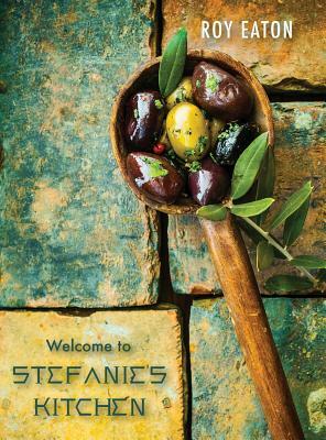 Welcome to Stefanie's Kitchen by Roy Eaton