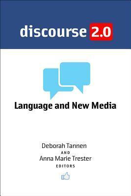 Discourse 2.0: Language and New Media by Deborah Tannen