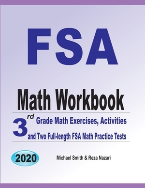 FSA Math Workbook: 3rd Grade Math Exercises, Activities, and Two Full-Length FSA Math Practice Tests by Reza Nazari, Michael Smith