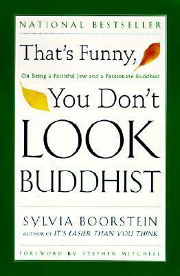 That's Funny, You Don't Look Buddhist: On Being a Faithful Jew and a Passionate Buddhist by Stephen Mitchell, Sharon Lebell, Sylvia Boorstein