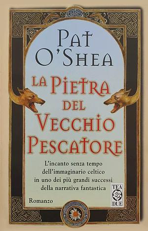 La Pietra del Vecchio Pescatore by Pat O'Shea
