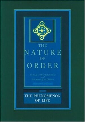 The Phenomenon of Life by Christopher W. Alexander