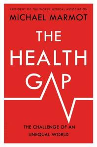 The Health Gap: The Challenge of an Unequal World by Michael Marmot