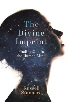 The Divine Imprint: Finding God in the Human Mind by Russell Stannard