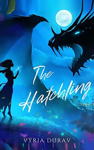 The Hatchling  by Vyria Durav