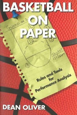 Basketball on Paper: Rules and Tools for Performance Analysis by Dean Oliver