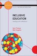 Inclusive Education: Readings and reflections by Gary Thomas, Mark Vaughan