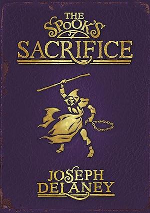 The Spook's Sacrifice by Joseph Delaney