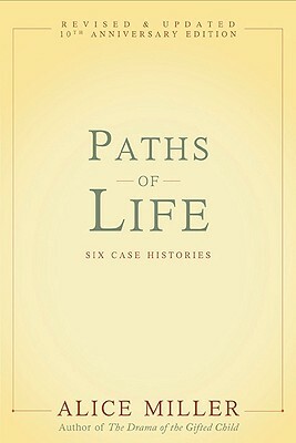 Paths of Life: Six Case Histories by Alice Miller