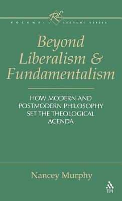 Beyond Liberalism and Fundamentalism by Nancey Murphy