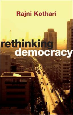 Rethinking Democracy by Rajni Kothari