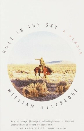 Hole in the Sky: A Memoir by William Kittredge