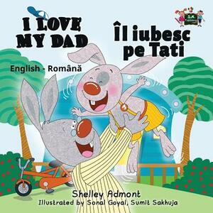 I Love My Dad: English Romanian Bilingual Edition by Kidkiddos Books, Shelley Admont