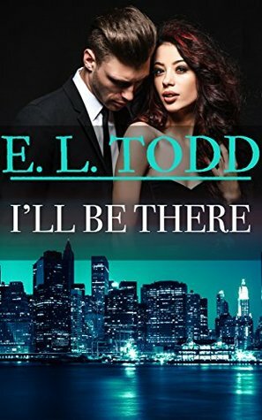 I'll Be There by E.L. Todd