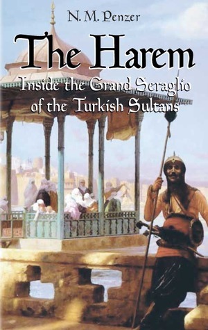 The Harem: Inside the Grand Seraglio of the Turkish Sultans by N.M. Penzer