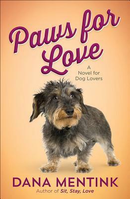Paws for Love, Volume 3: A Novel for Dog Lovers by Dana Mentink