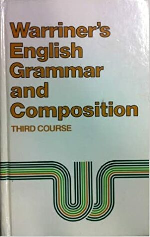 English Grammar and Composition: Third Course by John E. Warriner, John Warriners