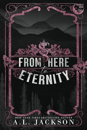 From Here to Eternity by A.L. Jackson