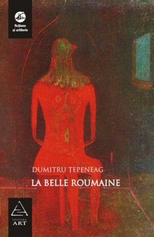 La belle Roumaine by Dumitru Țepeneag