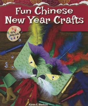 Fun Chinese New Year Crafts by Karen E. Bledsoe