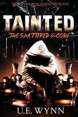 Tainted: The Shattered G-Code by U. E. Wynn