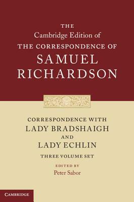 Correspondence with Lady Bradshaigh and Lady Echlin 3 Volume Hardback Set (Series Numbers 5-7) by Samuel Richardson